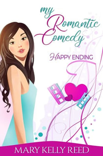 Happy Ending: A Best Friends to Lovers Romantic Comedy - My Romantic Comedy, #3