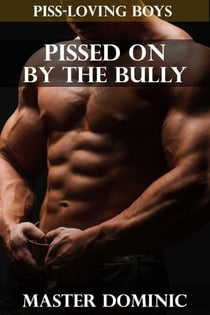 Pissed On By The Bully