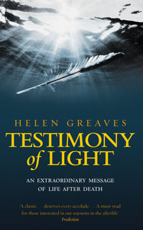 Testimony Of Light - An extraordinary message of life after death