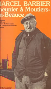 Marcel Barbier, meunier à Moutiers-en-Beauce