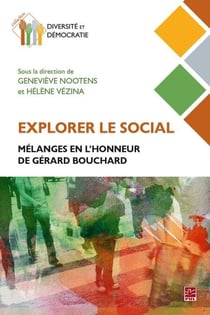 Explorer le social. Mélanges en l'honneur de Gérard Bouchard - Mélanges en l'honneur de Gérard Bouchard