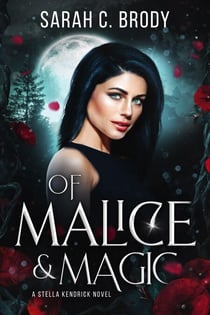 Of Malice & Magic - The Stella Kendrick Series, #1