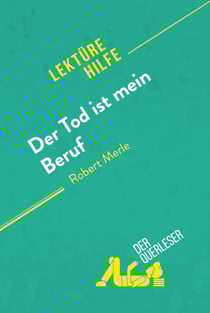 Der Tod ist mein Beruf von Robert Merle (Lektürehilfe) - Detaillierte Zusammenfassung, Personenanalyse und Interpretation