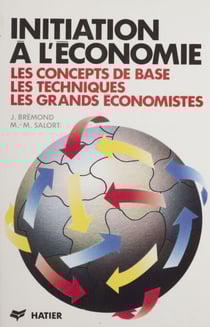 Initiation à l'économie - Les concepts de base, les techniques, les grands économistes