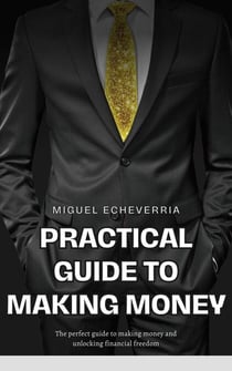 Practical Guide to Making Money: Strategies and Tips to Improve Your Finances - Money tips