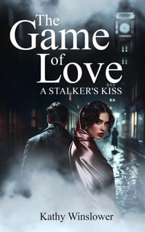 The Game Of Love: A Stalker`s Kiss