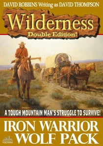 Wilderness Double Edition 10: Iron Warrior / Wolf Pack - Wilderness, #10