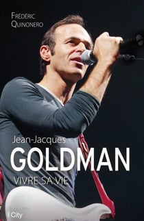 Jean-Jacques Goldman: vivre sa vie