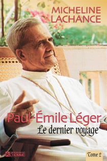 Paul-Émile léger - Tome 2 - Le dernier voyage (1967-1991)