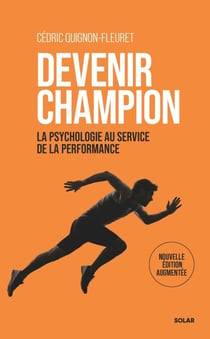 Devenir champion - La psychologie au service de la performance