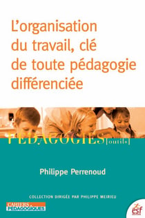 L'Organisation du travail, clé de toute pédagogie différenciée