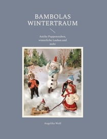 Bambolas Wintertraum - Antike Puppenstuben, winterliche Lauben und mehr