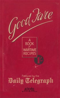 Good Fare - A Book of Wartime Recipes