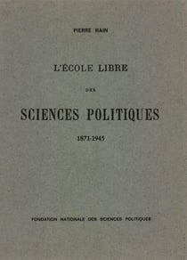 L'Ecole libre des sciences politiques, 1871-1945