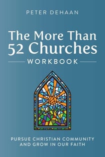 The More Than 52 Churches Workbook: Pursue Christian Community and Grow in Our Faith - Visiting Churches Series, #4