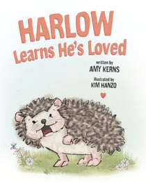 Harlow Learns He's Loved - Harlow the Hedgehog, #1