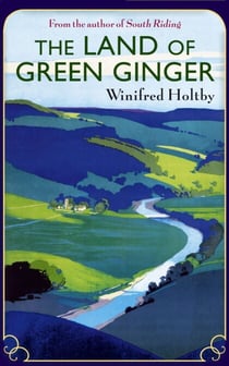 The Land of Green Ginger - A Virago Modern Classic