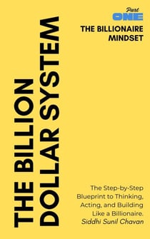 THE BILLIONAIRE MINDSET: The Step-by-Step Blueprint to Thinking, Acting, and Building Like a Billionaire - THE BILLIONAIRE MINDSET, #1