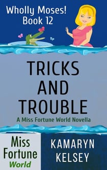 Tricks and Trouble - Miss Fortune World: Wholly Moses!, #12