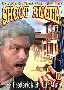 Angel 10: Shoot Angel! - Frank Angel Western, #10