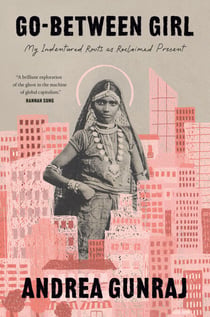 Go-Between Girl - My Indentured Roots as Reclaimed Present