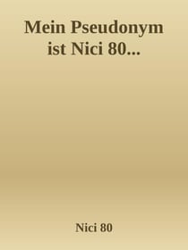 Mein Pseudonym ist Nici 80... - ... wie ich wirklich heiße, geht niemanden was an.