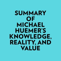 Summary of Michael Huemer's Knowledge, Reality, And Value