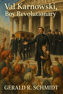 Val Karnowski, Boy Revolutionary, 1848 - The Zuriel Disclosures, #2