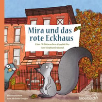 Mira und das rote Eckhaus - Eine Eichhörnchen-Geschichte
