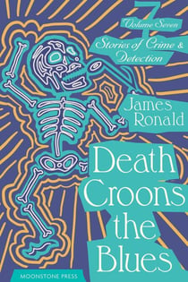 Death Croons the Blues - James Ronald Stories of Crime & Detection, #7