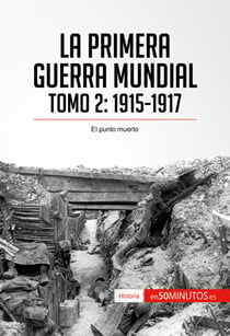 La Primera Guerra Mundial. Tomo 2 - 1915-1917, el punto muerto
