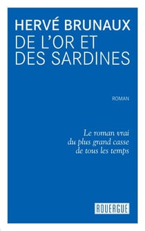 De l'or et des sardines - Le roman vrai du plus grand casse de tous les temps
