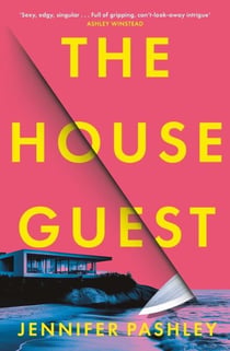 The House Guest - A deliciously gripping psychological thriller with a twist you won’t see coming