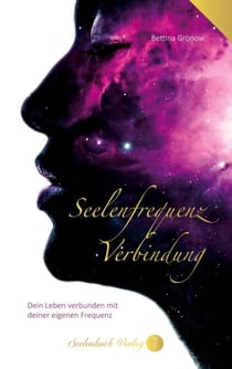 Seelenfrequenz Verbindung - Dein Leben verbunden mit deiner eigenen Frequenz