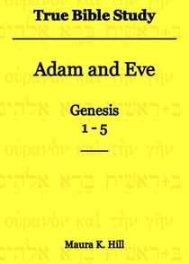 True Bible Study - Adam and Eve Genesis 1-5