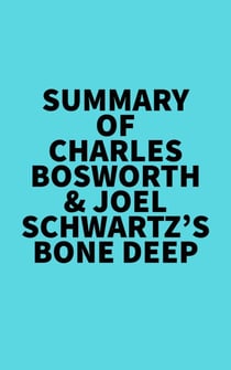 Summary of Charles Bosworth & Joel Schwartz's Bone Deep