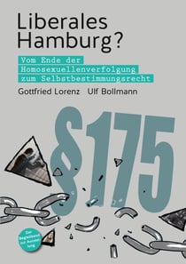 Liberales Hamburg? - Vom Ende der Homosexuellenverfolgung zum Selbstbestimmungsrecht