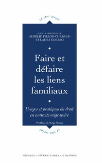 Faire et défaire les liens familiaux - Usages et pratiques du droit en contexte migratoire