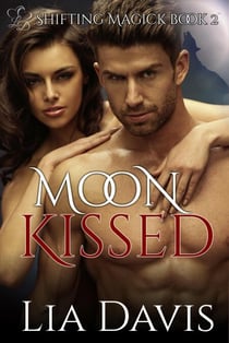 Moon Kissed - Shifting Magick Trilogy, #2