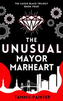 The Unusual Mayor Marheart - The Cassie Black Trilogy, #4