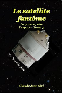 Le satellite fantôme - La guerre pour l'espace, tome 3 - La guerre pour l'espace, #3