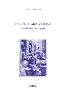 Barrès en mouvement - Dans l'atelier des voyages