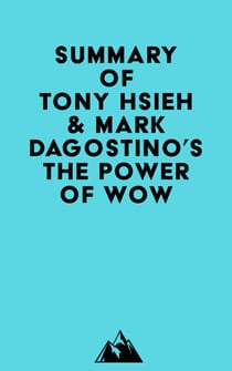 Summary of The Employees of Zappos.Com, Tony Hsieh & Mark Dagostino's The Power of WOW