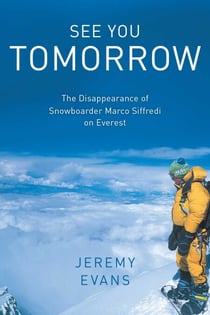 See You Tomorrow - The Disappearance of Snowboarder Marco Siffredi on Everest