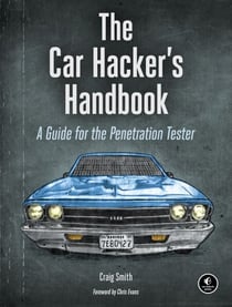 The Car Hacker's Handbook - A Guide for the Penetration Tester