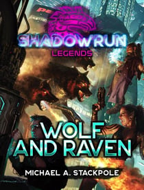 Shadowrun Legends: Wolf and Raven - Shadowrun Legends, #28