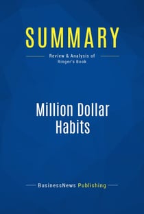 Summary: Million Dollar Habits - Review and Analysis of Ringer's Book