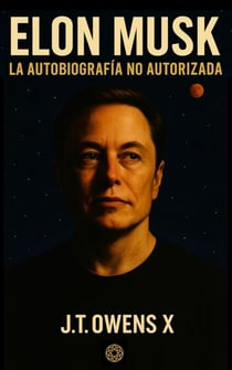 Elon Musk: La autobiografía no autorizada