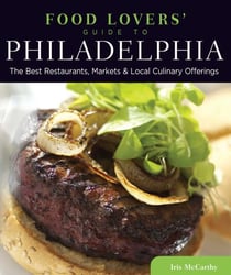 Food Lovers' Guide to® Philadelphia - The Best Restaurants, Markets & Local Culinary Offerings