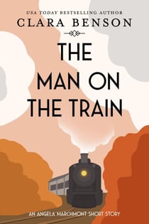 The Man on the Train - An Angela Marchmont mystery